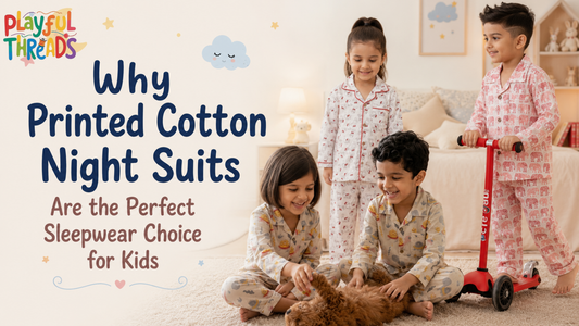 Why Printed Cotton Night Suits Are the Perfect Sleepwear Choice for Kids