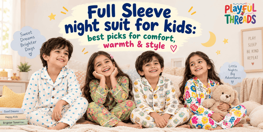 Full Sleeve Night Suit for Kids: Best Picks for Comfort, Warmth & Style